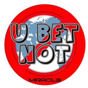 U Bet Not