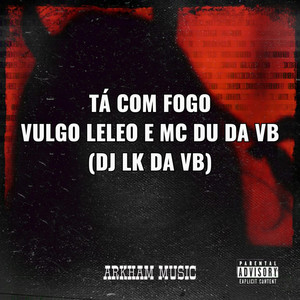 TA COM FOGO (Explicit)
