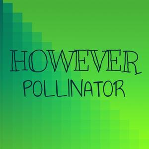 However Pollinator