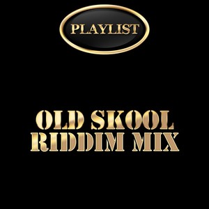 Old Skool Riddim Mix Playlist