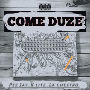 COME DUZE (feat. La Chestro, Kay Lite & Pee Jay)