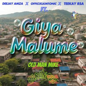 Giya Malume (feat. OldManMIKE)