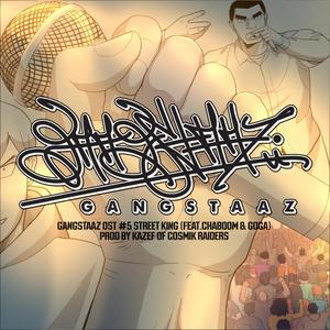 Street King (Feat. CHABOOM & G.way) [From "Gangstaaz" (Original Soundtrack) Pt. 5]