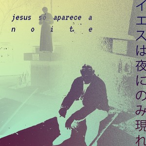 jesus só aparece a noite (Explicit)