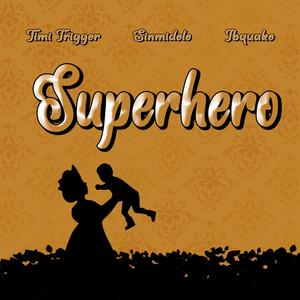 Superhero (feat. Sinmidele & Ibquake)