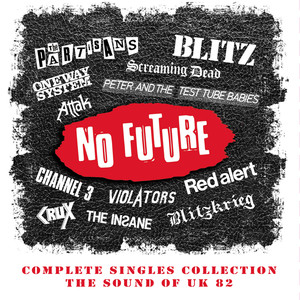 No Future Complete Singles Collection: The Sound Of UK 82 (Explicit)