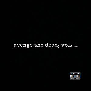 avenge the dead, vol. 1 (Explicit)