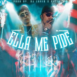 ELLA ME PIDE (feat. Yammir, Dj luvid & Gittobeatz) (Explicit)