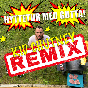 Hyttetur med gutta (Kid Chutney Remix) [Explicit]