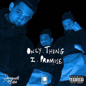 Only Thing I Promise (Explicit)