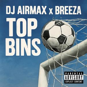 Top Bins (feat. DJ Airmax|Explicit)