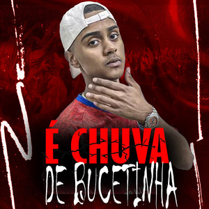 É CHUVA DE BUCETINHA (Explicit)