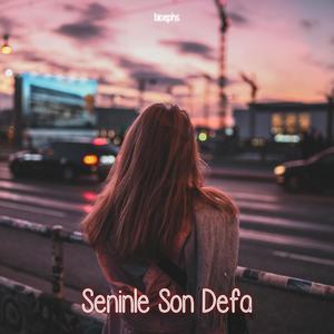 Seninle Son Defa(feat. Zehra)