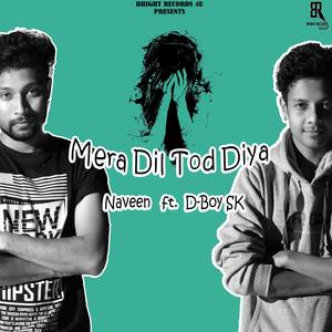 Mera Dil Tod Diya(feat. D-Boy SK)