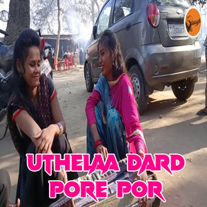 Uthelaa Dard Pore Por