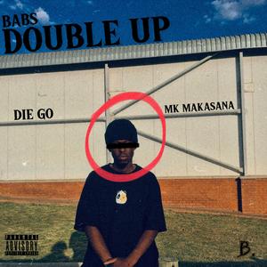 DOUBLE UP (feat. DIE GO & MK Makasana) [Explicit]