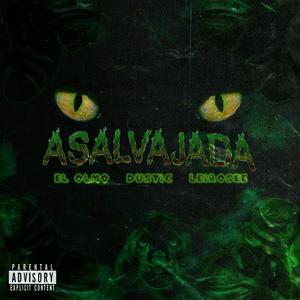 ASALVAJADA (feat. Dustic & Leirosee) [Explicit]