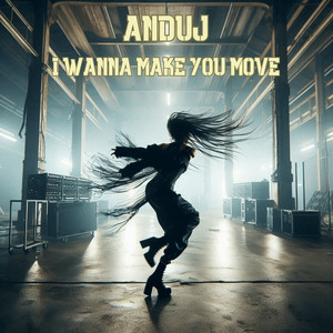 I Wanna Make You Move (Explicit)