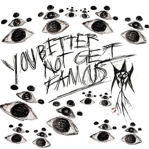 You Better Not Get Famous (feat. Fipo) (Explicit)
