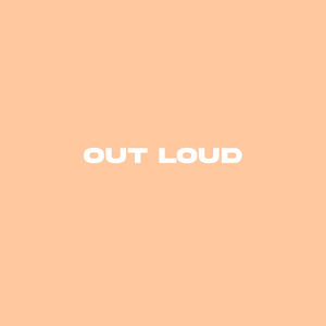 Out Loud