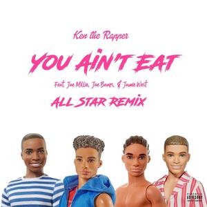 YOU AIN'T EAT (feat. Jae Millie & Jae Banks) [ALL STAR REMIX] [Explicit]