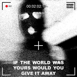 IF THE WORLD WAS YOURS (Explicit)