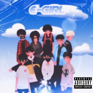 E-GIRL (feat. Gxblin Bxi, Ghxst Boi, Heyvndr,  CryBakti, Rivaldi Sean, iqbaallo, Milkeys, Obyrins, & Red Uzi) (Explicit)