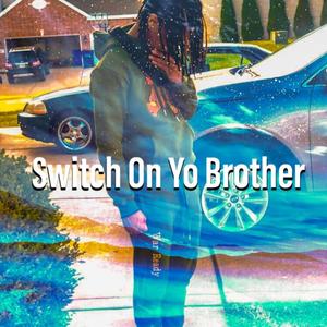 Switch on Your Brother(feat. WopValentino) (Explicit)