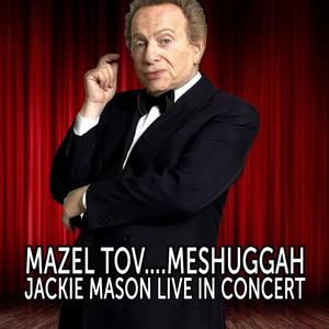 Mazel Tov… Meshuggah - Jackie Mason Live in Concert