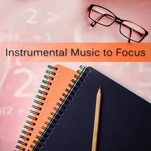 Instrumental Music to Focus - Relaxing Music for Exam Study, The Best Study Music for Brain Stimulat