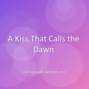 A Kiss That Calls the Dawn