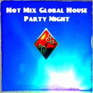 Hot Mix Global House Party Night (Top 40 the Best Dance Hits)