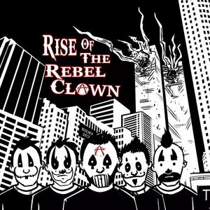 Rise of the Rebel Clown (Standard Edition) [Explicit]