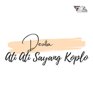 Ati Ati Sayang Koplo (Koplo)