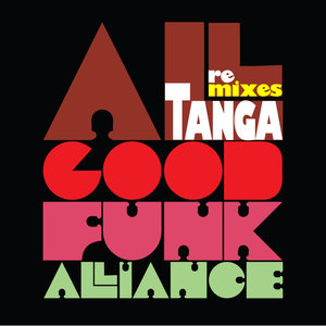 TANGA - All Good Funk Alliance Remixes