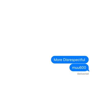 More Disrespectful (Explicit)