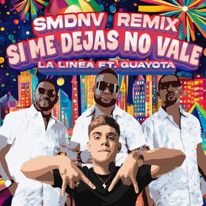 SI ME DEJAS NO VALE (feat. La Linea) (Remix)