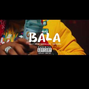 Bala(feat. Nelly Nelz & OG Kanka) (Explicit)