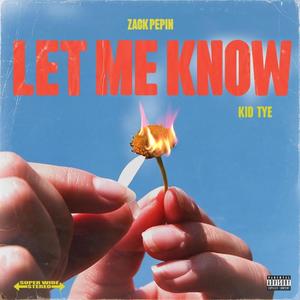 Let Me Know(feat. KID Tye) (Explicit)