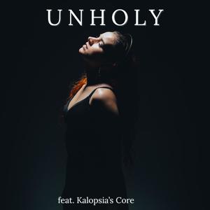 Unholy (feat. Kalopsia's Core)