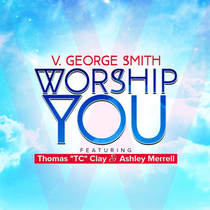 Worship You(feat. Ashley Merrell & Thomas Tc Clay)