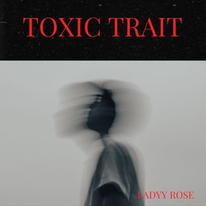 Toxic Trait (Explicit)