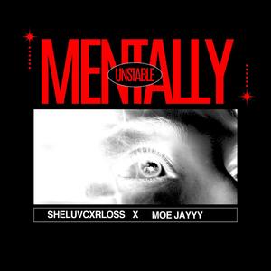Mentally Unstable (feat. Moe jayyy) (Explicit)