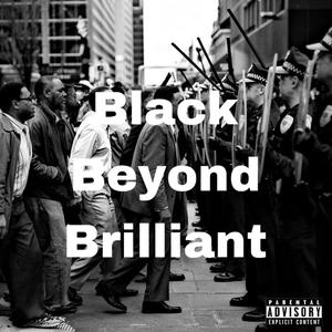 Black Beyond Brilliant (Explicit)