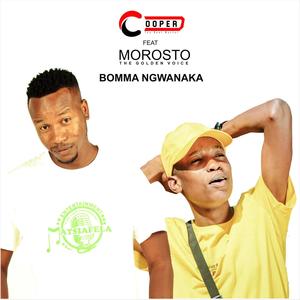 Bomma Ngwanaka (feat. Morosto The Golden Voice)