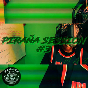 PIRAÑA SESSION #3