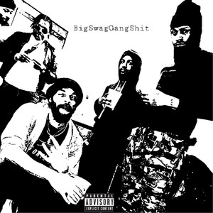 BigSwagGangShit (Explicit)