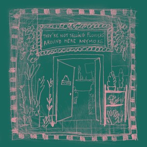 They're Not Selling Flowers Around Here Anymore