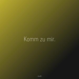 Komm zu mir