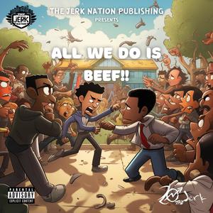 All We Do is Beef (Explicit)